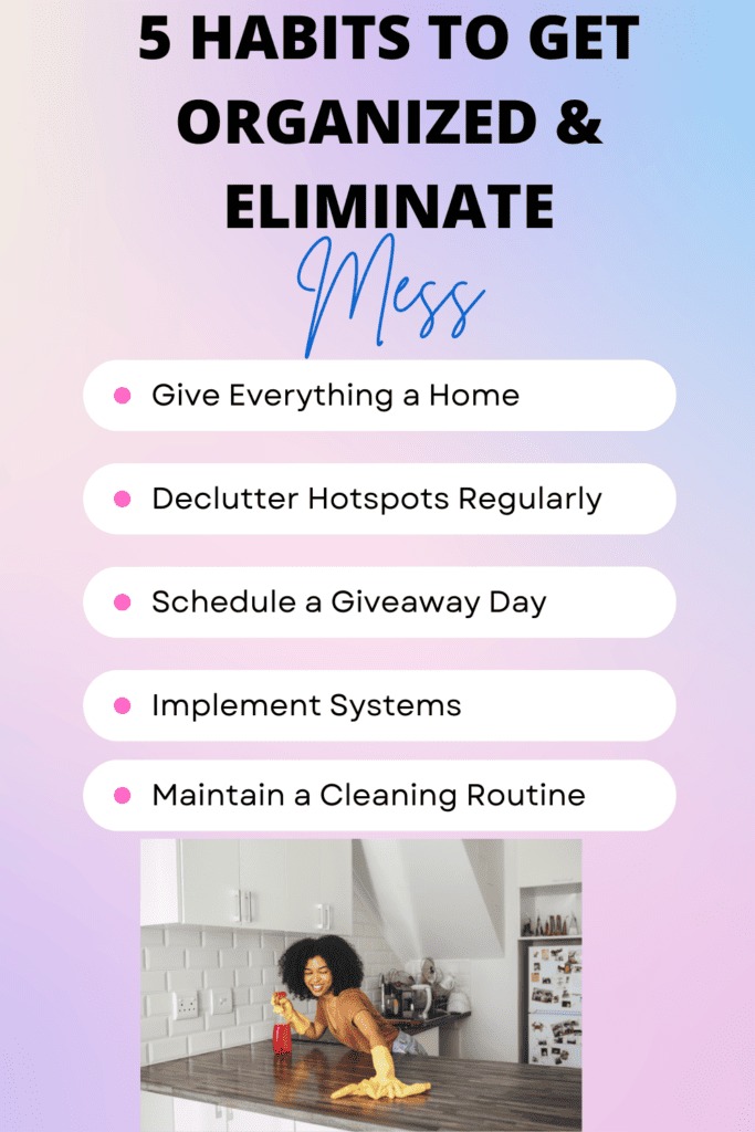 good habits to get organized & eliminate mess