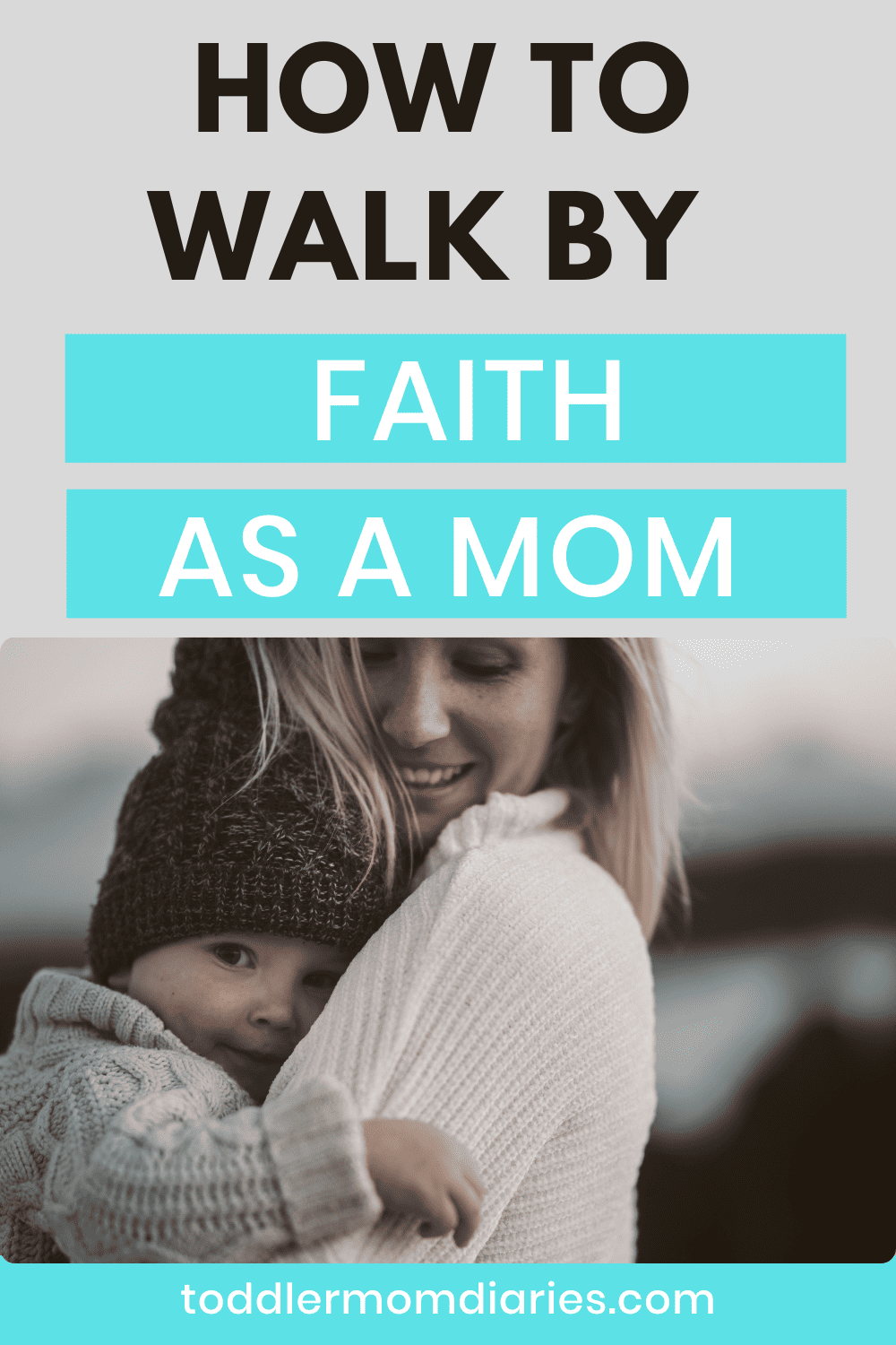 How I Walk By Faith As a Mom