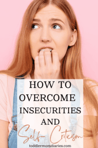 How to Overcome Insecurities, Mom Guilt, & Self-Criticism Pinterest